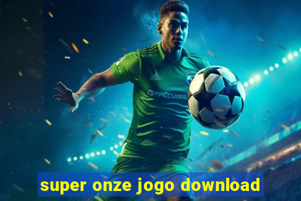 super onze jogo download